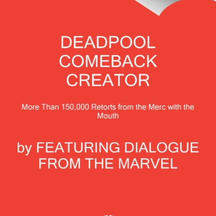 Deadpool Comeback Creator: More Than 150,000 Retorts from the Merc with the Mouth