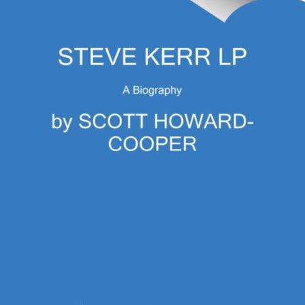 Steve Kerr: A Life [Large Print]