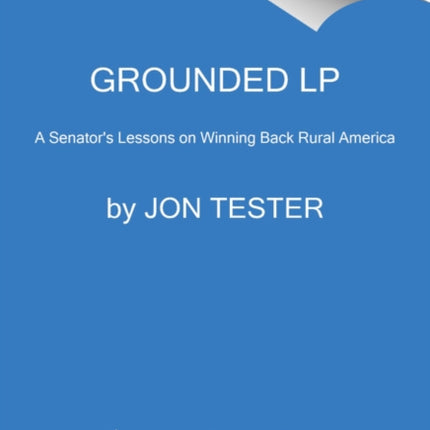 Grounded A Senators Lessons on Winning Back Rural