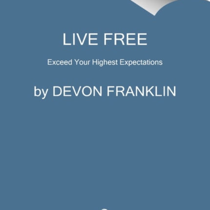 Live Free: Exceed Your Highest Expectations