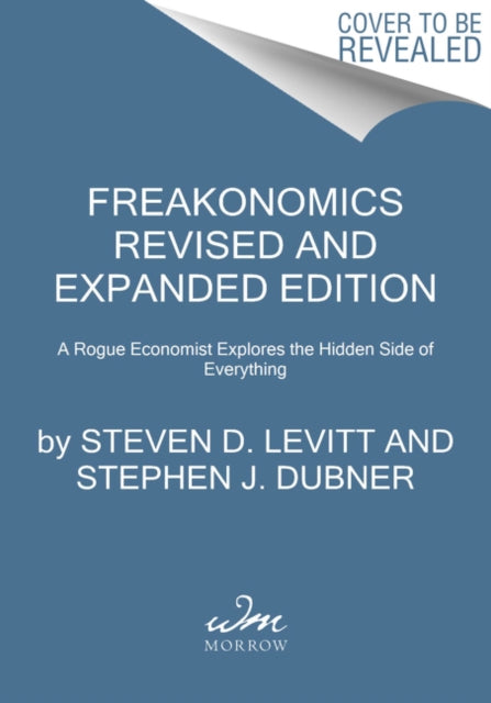 Freakonomics: A Rogue Economist Explores the Hidden Side of Everything