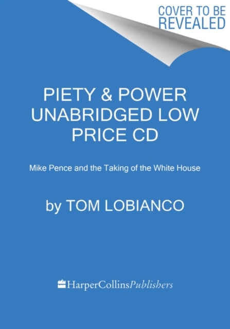 Piety  Power Low Mike Pence and the Taking of the White House