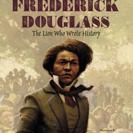 Frederick Douglass: The Lion Who Wrote History