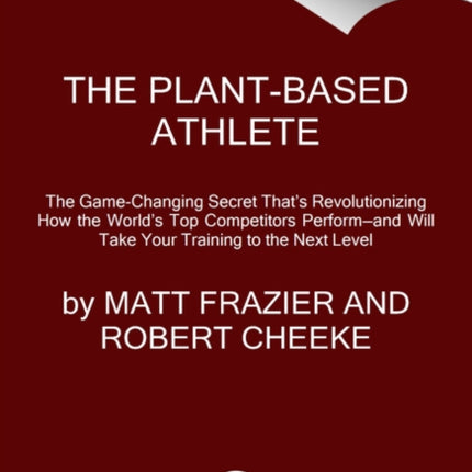 The Plant-Based Athlete: A Game-Changing Approach to Peak Performance