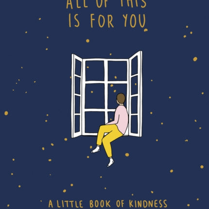 All of This Is for You: A Little Book of Kindness