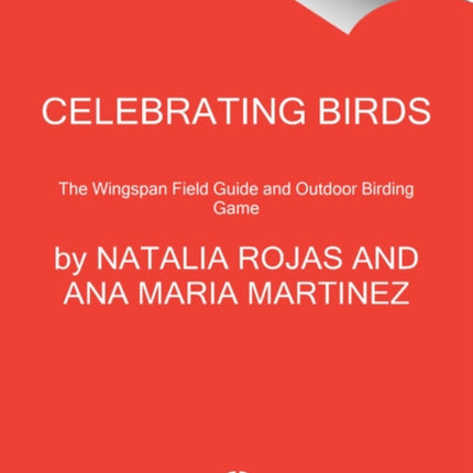 Celebrating Birds: An Interactive Field Guide Featuring Art from Wingspan