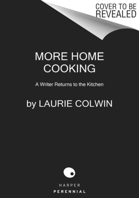 More Home Cooking: A Writer Returns to the Kitchen