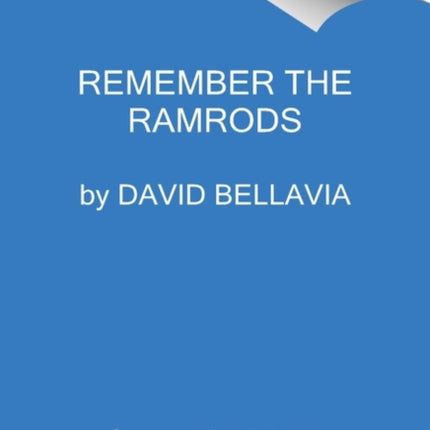 Remember the Ramrods: An Army Brotherhood in War and Peace