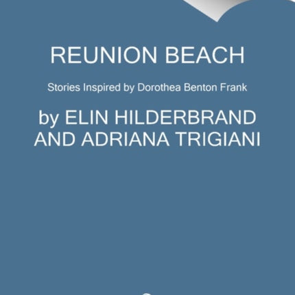 Reunion Beach: Stories Inspired by Dorothea Benton Frank