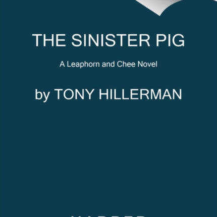 The Sinister Pig: A Leaphorn and Chee Novel