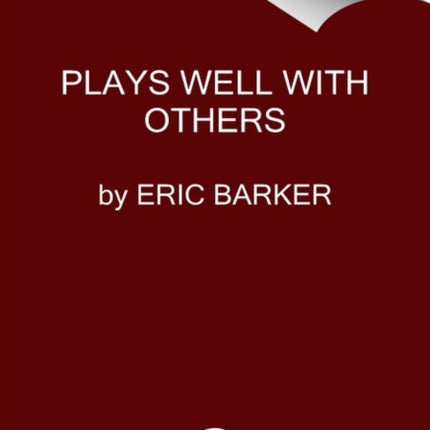 Plays Well with Others: The Surprising Science Behind Why Everything You Know About Relationships Is (Mostly) Wrong