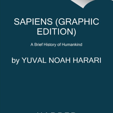 Sapiens: A Graphic History: The Birth of Humankind (Vol. 1)