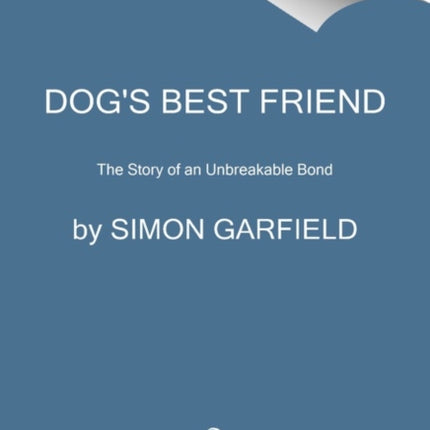 Dog's Best Friend: The Story of an Unbreakable Bond