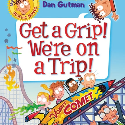 My Weird School Graphic Novel: Get a Grip! We're on a Trip!