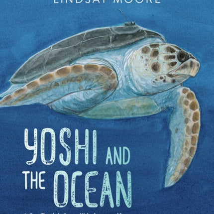 Yoshi and the Ocean: A Sea Turtle's Incredible Journey Home