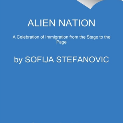 Alien Nation: 36 True Tales of Immigration