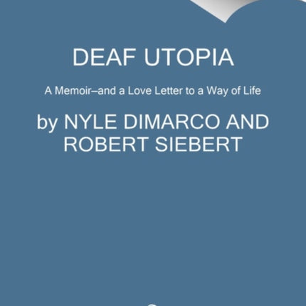 Deaf Utopia: A Memoir—and a Love Letter to a Way of Life