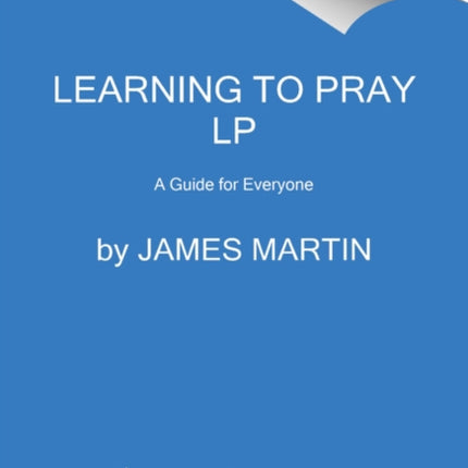 Learning to Pray: A Guide for Everyone