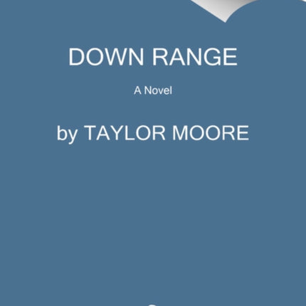 Down Range: A Novel