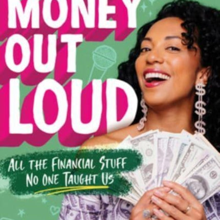 Money Out Loud: All the Financial Stuff No One Taught Us