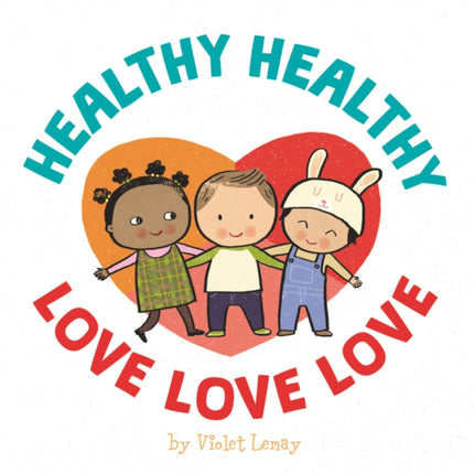 Healthy Healthy. Love Love Love.