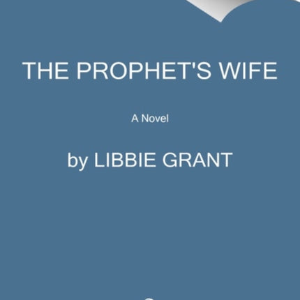 The Prophet's Wife: A Novel of an American Faith