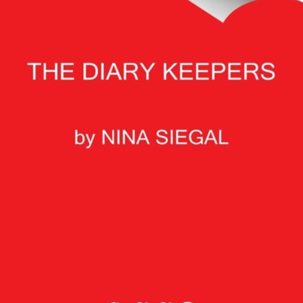 The Diary Keepers: World War II in the Netherlands, as Written by the People Who Lived Through It