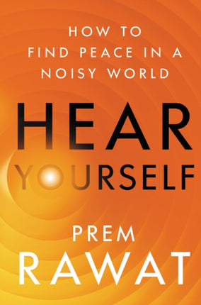 Hear Yourself: How to Find Peace in a Noisy World