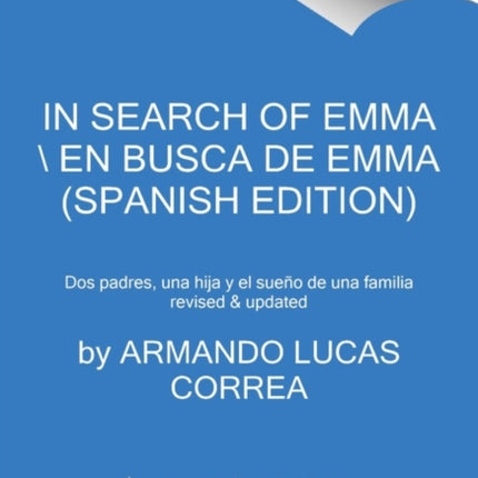 In Search of Emma \ En Busca de Emma (Spanish Edition): Cómo Creamos Nuestra Familia