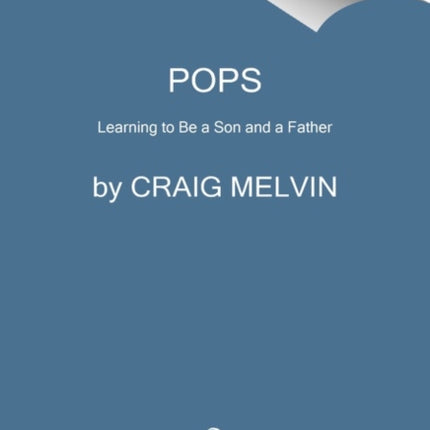 Pops: Learning to Be a Son and a Father