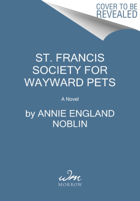 St. Francis Society for Wayward Pets: A Novel