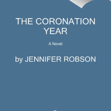 Coronation Year: A Novel