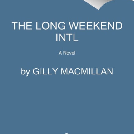 The Long Weekend Intl A Novel