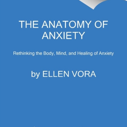 The Anatomy of Anxiety: Understanding and Overcoming the Body's Fear Response