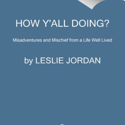 How Y'all Doing?: Misadventures and Mischief from a Life Well Lived