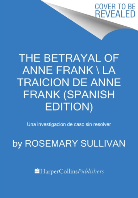 The Betrayal of Anne Frank  Quién Traicionó a Ana Frank Spanish Edition