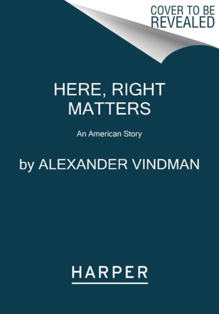 Here, Right Matters: An American Story