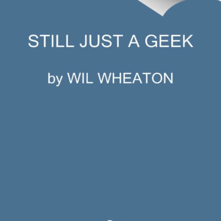 Still Just a Geek