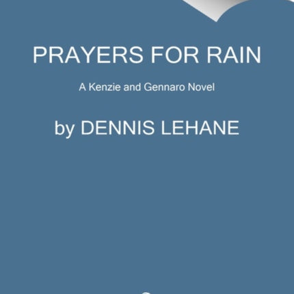 Prayers for Rain: A Kenzie and Gennaro Novel