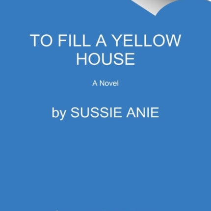 To Fill a Yellow House