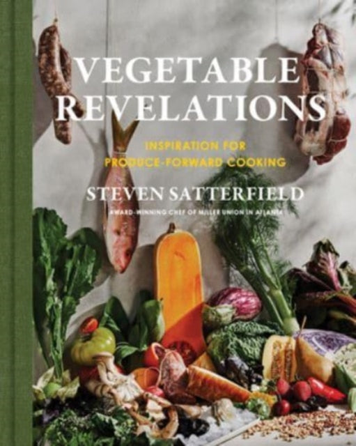 Vegetable Revelations: Inspiration for Produce-Forward Cooking