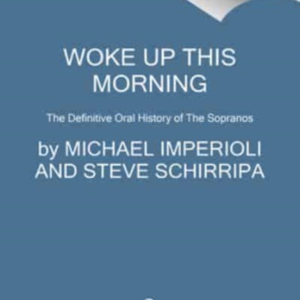 Woke Up This Morning: The Definitive Oral History of the Sopranos