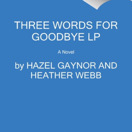 Three Words For Goodbye: A Novel [Large Print]