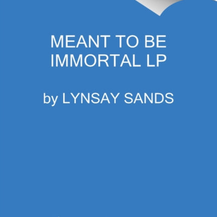 Meant to Be Immortal