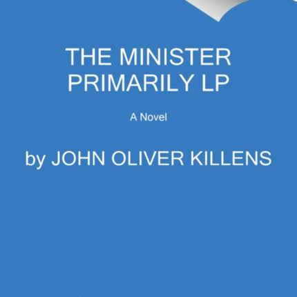 The Minister Primarily: A Novel [Large Print]