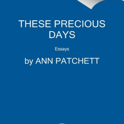 These Precious Days: Essays