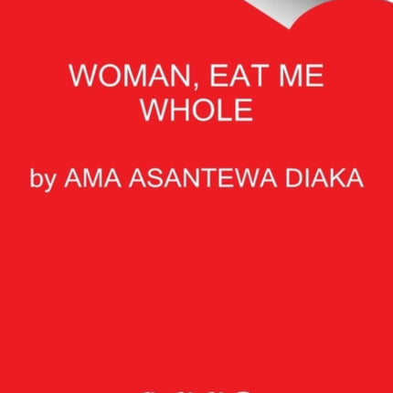 Woman, Eat Me Whole: Poems