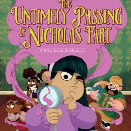 Super-Serious Mysteries #1: The Untimely Passing of Nicholas Fart: A Who-Dealt-It Mystery