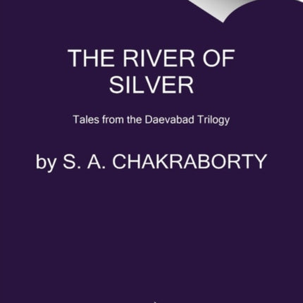 The River of Silver: Tales from the Daevabad Trilogy