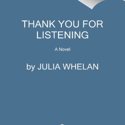 Thank You for Listening: A Novel